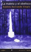 La maleta y el obelisco - ANDRES SERVANDO LLOPIS - LA PAGINA EDICIONES