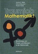 Traumjob Mathematik! Berufswege von Frauen und Männern in der Mathematik (in German)