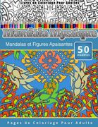 Livres de Coloriage Pour Adultes Mandala Mystique: Mandalas et Figures Apaisantes Pages de Coloriage Pour Adulte (en Francés)
