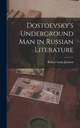 Dostoevsky's Underground Man in Russian Literature (en Inglés)