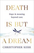 Death is but a Dream: Hope and Meaning at Life'S end