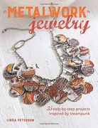 Metalwork Jewelry: 35 Step-By-Step Projects Inspired by Steampunk 