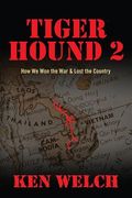 Tiger Hound 2: How We Won the War & Lost the Country (en Inglés)