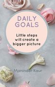 Daily Goals: Little steps will create a bigger picture (en Inglés)