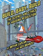 Build, Baby, Build: The Science and Ethics of Housing Regulation (en Inglés)