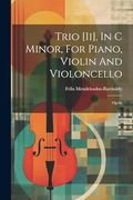 Trio [Ii], in c Minor, for Piano, Violin and Violoncello: Op. 66 (en Inglés)