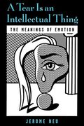 A Tear is an Intellectual Thing: The Meanings of Emotion (en Inglés)