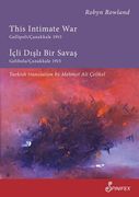 This Intimate War Gallipoli/Canakkale 1915: ICLI Disli Bir Savas: Gelibolu/Canakkale 1915 (en Inglés)