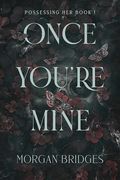 Once You're Mine: The Viral Dark Stalker Romance Everyone is Talking About! (en Inglés)