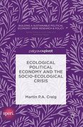 Ecological Political Economy and the Socio-Ecological Crisis (Building a Sustainable Political Economy: Speri Research & Policy) (en Inglés)