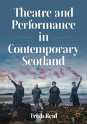 Theatre and Performance in Contemporary Scotland (en Inglés)