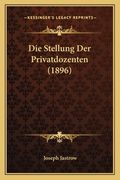 Die Stellung Der Privatdozenten (1896) (en Alemán)