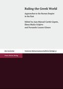 Ruling the Greek World: Approaches to the Roman Empire in the East (en Inglés)