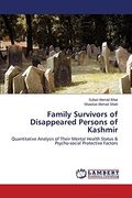 Family Survivors of Disappeared Persons of Kashmir: Quantitative Analysis of Their Mental Health Status & Psycho-Social Protective Factors