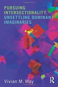 Pursuing Intersectionality, Unsettling Dominant Imaginaries (Contemporary Sociological Perspectives)