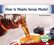 How is Maple Syrup Made? (How is it Made? ) 