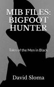 MIB Files: Bigfoot Hunter - Tales of the Men In Black (en Inglés)