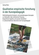 Qualitative Empirische Forschung in der Kunstpädagogik: Methodologische Analysen und Praxisbezogene Konzepte zu Fallstudien Über Ästhetische Prozesse,. Bereichen der Kunstpädagogik (en Alemán)