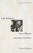 Like Subjects, Love Objects: Essays on Recognition and Sexual Difference (en Inglés)