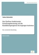 Der Einfluss funktionaler Erziehungsberatung auf die Krankheitsprognose bei Asperger-Autismus (German Edition)