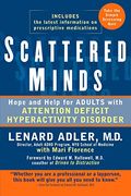 Scattered Minds: Hope and Help for Adults With Attention Deficit Hyperactivity Disorder (en Inglés)