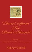 "Desert Storm" The Devil's Harvest: My prayers, "1st Gulf War" (The 100 hour war.) (en Inglés)