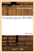 Le Peintre Graveur. Volume 18. Partie 3 (en Francés)