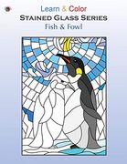 Fish & Fowl (Learn & Color Stained Glass Series) (en Inglés)