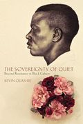The Sovereignty of Quiet: Beyond Resistance in Black Culture 