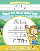 Allie Letter Tracing for Kids Trace my Name Workbook: Tracing Books for Kids ages 3 - 5 Pre-K & Kindergarten Practice Workbook (en Inglés)