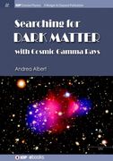 Searching for Dark Matter With Cosmic Gamma Rays (Iop Concise Physics) (en Inglés)