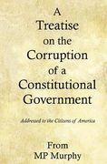 A Treatise on the Corruption of a Constitutional Government (en Inglés)
