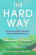 The Hard Way: Discovering the Women who Walked Before us (en Inglés)