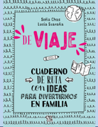 De viaje : cuaderno de ruta con ideas para divertirnos en familia (in Spanish)