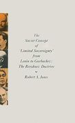 The Soviet Concept of 'limited Sovereignty' From Lenin to Gorbachev: The Brezhnev Doctrine