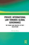 Private International Law Towards Global Governance: The Theory and Practice of Post-Eclecticism (en Inglés)