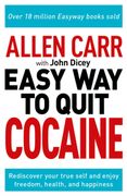 Allen Carr: The Easy way to Quit Cocaine: Rediscover Your True Self and Enjoy Freedom, Health, and Happiness (Allen Carr'S Easyway) (en Inglés)