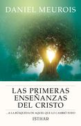 Las Primeras Enseñanzas del Cristo: A la Búsqueda de Aquel que lo Cambió Todo