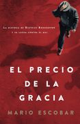 precio de la gracia. La historia de Dietrich Bonhoeffer y su lucha contra el mal