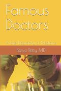 Famous Doctors: A Brief Biography of Medicine (en Inglés)