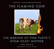 The Flaming Cow: The Making of Pink Floyd'S Atom Heart Mother (en Inglés)