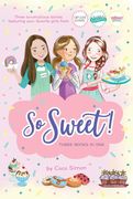 So Sweet! Three Books in One: Katie and the Cupcake Cure; Sunday Sundaes; Hole in the Middle (en Inglés)