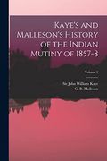 Kaye's and Malleson's History of the Indian Mutiny of 1857-8; Volume 2 (en Inglés)