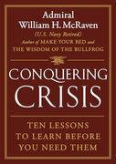 Conquering Crisis: Ten Lessons to Learn Before you Need Them