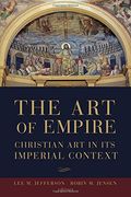 The Art of Empire: Christian Art in Its Imperial Context