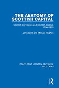 The Anatomy of Scottish Capital (Routledge Library Editions: Scotland) (en Inglés)