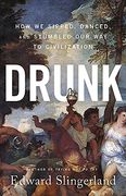 Drunk: How we Sipped, Danced, and Stumbled our way to Civilization (en Inglés)