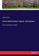 Asmus Jakob Carstens' Jugend- und Lehrjahre: Nach Urkundlichen Quellen (in German)