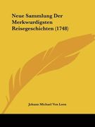 neue sammlung der merkwurdigsten reisegeschichten (1748) (en Inglés)