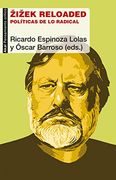 Zizek Reloaded: Políticas de lo Radical